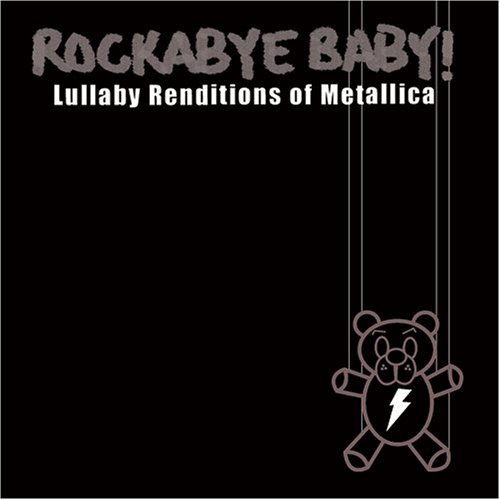 Lullaby Renditions of Metallica - Rockabye Baby! - Musiikki - Rockabye Baby Music - 0027297960022 - tiistai 29. elokuuta 2006