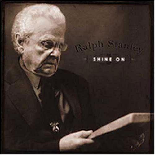 Shine On - Ralph Stanley - Musik - REBEL - 0032511181022 - 11. Juli 2005