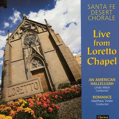 Cover for Santa Fe Desert Chorale · Live from Loretto Chapel (CD) (2007)