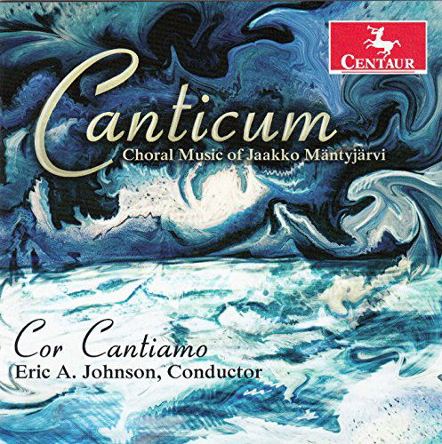 Canticum: Choral Music of Jaakko Mantyjarvi - Mantyjarvi / Weiss / Filetti / Ferguson - Musiikki - Centaur - 0044747336022 - tiistai 12. elokuuta 2014