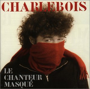 Cover for Robert Charlebois · Le Chanteur Masque (CD) (1990)