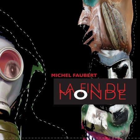 Cover for Michel Faubert · La Fin Du Monde (CD) (2020)