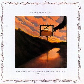 Cover for The Nitty Gritty Dirt Band · More Great Dirt: the Best of the Nitty Gritty Dirt Band Vol. II (CD) (1989)