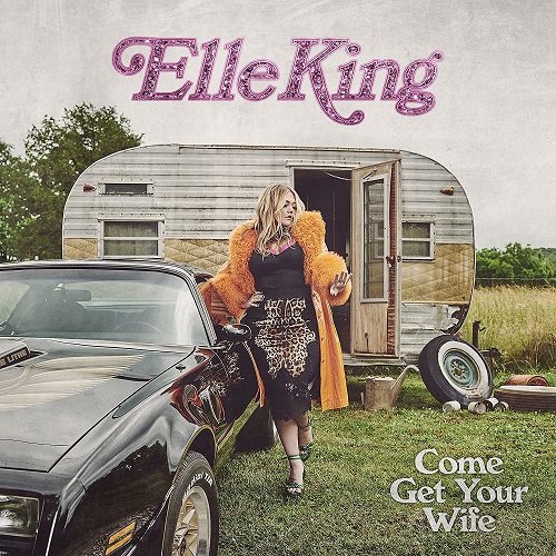 Come Get Your Wife - Elle King - Musik - POP - 0196587651022 - 27. januar 2023