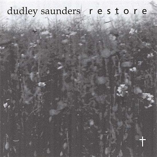 Restore - Dudley Saunders - Musiikki - CD Baby - 0517623505022 - tiistai 3. tammikuuta 2006