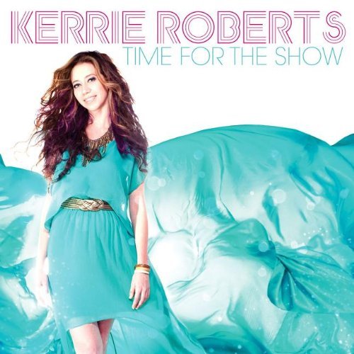 Kerrie Roberts-time for the Show - Kerrie Roberts - Musique - ASAPH - 0602341017022 - 18 avril 2013
