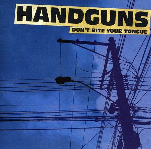 Cover for Handguns · Don't Bite Your Tongue (CD) (2011)