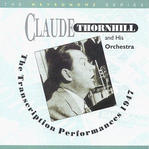 Claude Thornhill - 1947 Transcription Performances - Thornhill Claude - Music - HEP - 0603366006022 - March 23, 1999