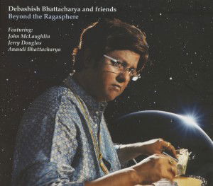 Cover for Bhattacharya, Debashish and Friends · Beyond The Ragasphere (CD) [Digipak] (2016)