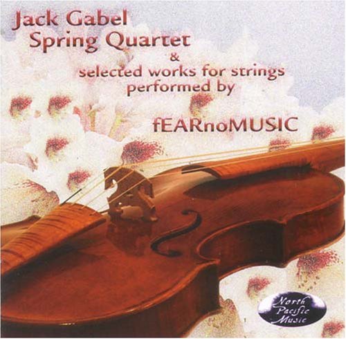 Cover for Gabel / Fear No Music · Spring Quartet &amp; Selected Works for Strings (CD) (2011)