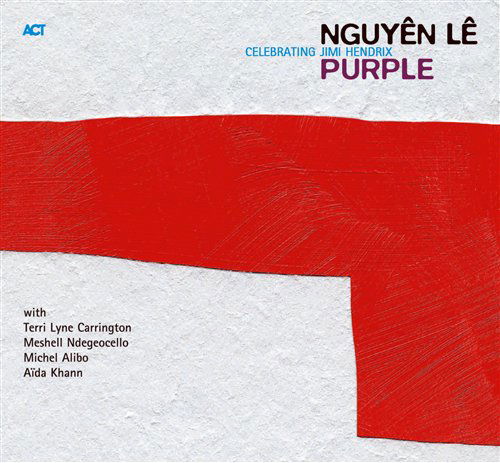 Purple Celebrating Jimi Hendrix - Nguyen Le With Terri Lyne Carrington / Michel Alibo A.o. - Musiikki - ACT - 0614427941022 - torstai 7. heinäkuuta 2005