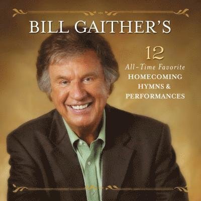 Cover for Gaither, Bill &amp; Gloria · Bill Gaither's 12 Favorite Hymns (CD) (2017)
