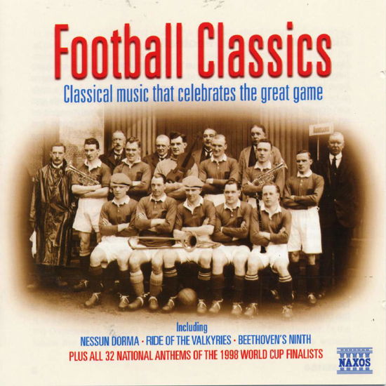 Football Classics - Breiner, Peter / Clark, Keith / CSR Symphony Orchestra, Bratislava / Daniel, Paul / Donose, Ruxandra / Drahos, Béla / English Northern Philharmonia / Fink, Manfred / Gunzenhauser, Stephen / Halász, Michael / Harper, Thomas / Hill, Philip / Humburg, Will / - Música - Naxos - 0636943441022 - 4 de junho de 1998
