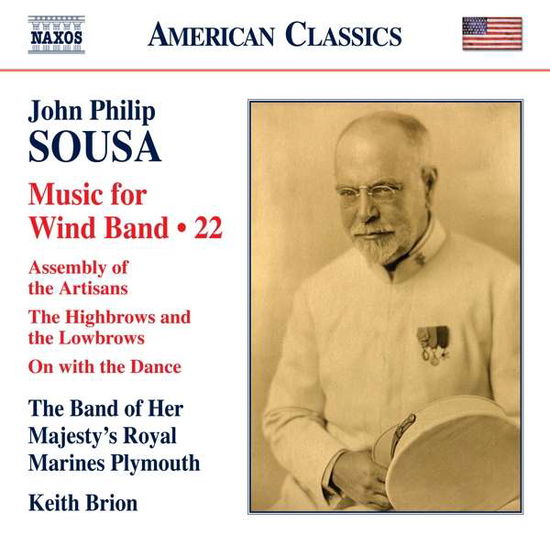 John Philip Sousa: Music For Wind Band. Vol. 22 - Assembly Of Artisans. Fantasy / The Highbrows And The Lowbrows. Fantasy. A Study In Rhythm / The Messiah Of Nations. Patriotic Anthem / On With The Dance. Fantasy / Music Of The Minute. Fantasy - Royal Marines Band / Brion - Música - NAXOS - 0636943988022 - 28 de janeiro de 2022