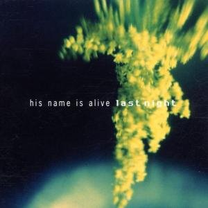 His Name is Alive · Last Night (CD) (2013)