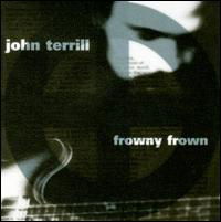 Terrill John · Frowny Frown (CD) [Bonus Tracks, Reissue, Remastered edition] (2013)