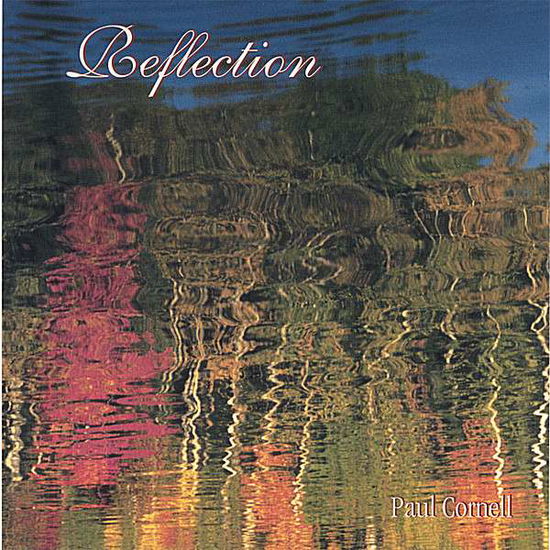 Reflection - Paul Cornell - Music - paul cornell - 0656613227022 - August 29, 2006