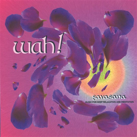 Savasana - Wah - Musik - UK - 0659442040022 - 22 oktober 2004