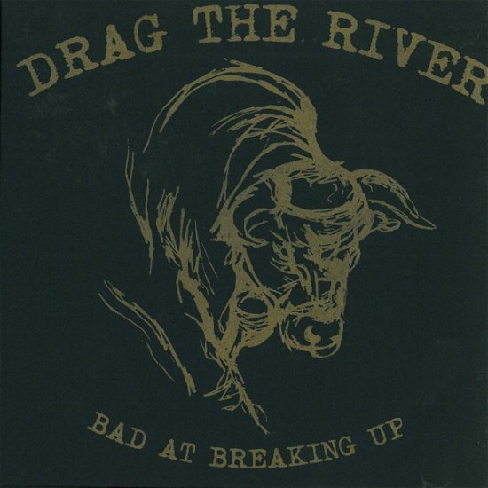 Cover for Drag the River · Bad at Breaking Up (CD) (2015)