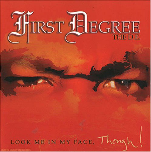 Look Me in My Face Though - First Degree the D.e. - Music - FAHRENHEIT - 0671935531022 - October 26, 2004