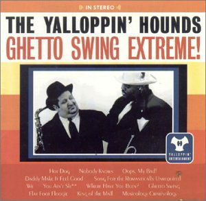 Ghetto Swing Extreme - Yalloppin Hounds - Musik - Yalloppin Ent - 0686647100022 - 11. juli 2000