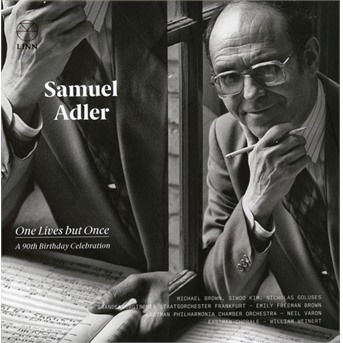 Samuel Adler: One Lives But Once: A 90Th Birthday Celebration - Eastman School of Music / Brandenburgisches Staatsorchester Frankfurt / Emily Freeman Brown - Musik - LINN - 0691062059022 - 16. Februar 2018