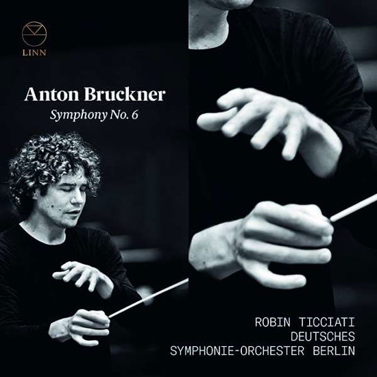 Bruckner: Symphony No. 6 - Deutsches Symphonie-orchester Berlin / Robin Ticciati - Musiikki - LINN - 0691062062022 - perjantai 15. maaliskuuta 2019