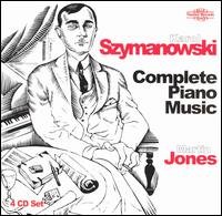 Karol Szymanowksi: Complete Piano Music - Martin Jones - Musikk - NIMBUS RECORDS - 0710357175022 - 2018
