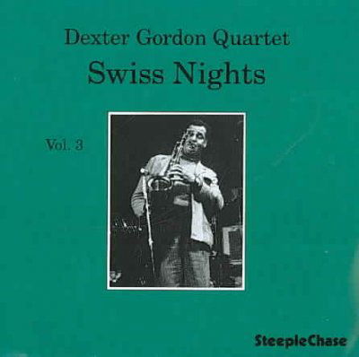 Swiss Nights Vol.Iii - Dexter Gordon - Musique - STEEPLECHASE - 0716043111022 - 6 juin 2016