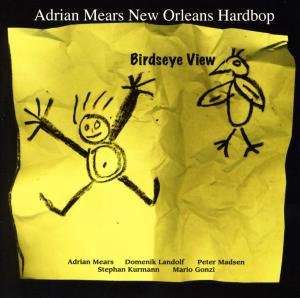 Adrian · New Orleans Hardbop Mears - Birdseye View (CD) (2008)