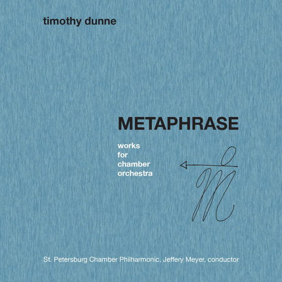 Cover for Dunne / St. Petersburg Chamber Philharmonic · Timothy Dunne: Metaphrase (CD) (2016)