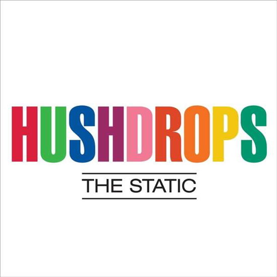 The Static - Hushdrops - Música - PRAVDA RECORDS - 0727321642022 - 3 de dezembro de 2021