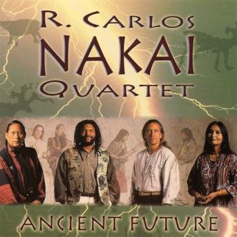 Cover for R. Carlos -Quartet Nakai · Ancient Future (CD) (2007)