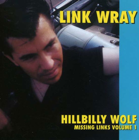 Hillbilly Wolf: Missing Links - Link Wray - Music - NORTON - 0731253021022 - July 24, 2000