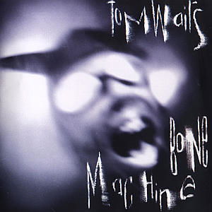 Bone Machine - Tom Waits - Musik - Universal Music - 0731451258022 - 8. September 1992