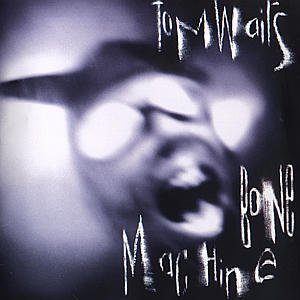 Bone Machine - Tom Waits - Musiikki - Universal Music - 0731451258022 - tiistai 8. syyskuuta 1992