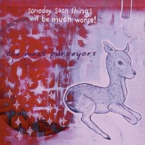 Cover for Meat Purveyors · Someday Soon Things Will (CD) (2006)