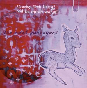 Someday Soon Things Will - Meat Purveyors - Musiikki - BLOODSHOT - 0744302013022 - tiistai 18. heinäkuuta 2006
