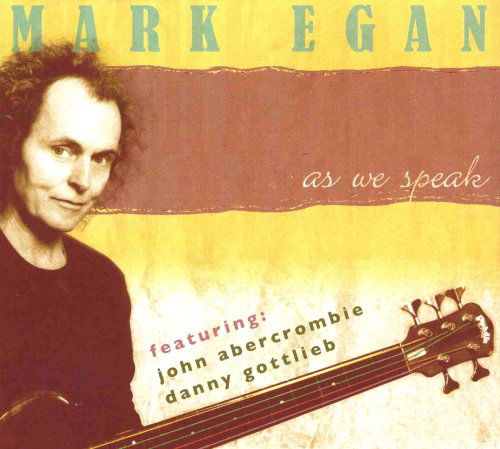 As We Speak - Mark Egan - Muziek - WAVETONE - 0755603864022 - 19 juni 2007