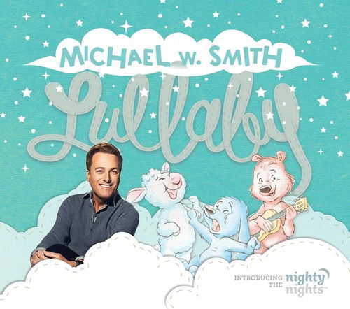 Lullaby (Introducing the Nighty Nights) - Michael W Smith - Música - Nurturing Steps - 0762183445022 - 4 de mayo de 2018