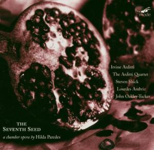 Hilda Paredes: The Seventh Seed - Arditti, Irvine & Arditti Quartet, Steven Schick - Music - MODE - 0764593006022 - November 18, 1997