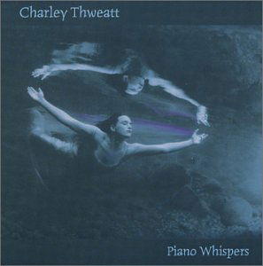 Cover for Charley Thweatt · Piano Whispers (CD) (2008)