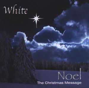 Cover for White · Noel the Christmas Message (CD) (2011)
