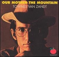 Cover for Townes Van Zandt · Our Mothers Mountain (CD) [Digipak] (2007)