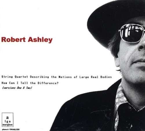 Cover for Robert Ashley · String Quartet / How Can I Tell the Difference (CD) (2014)