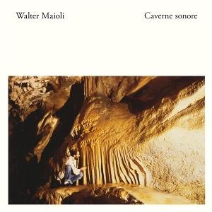 Caverne Sonore - Walter Maioli - Music - BLACK SWEAT - 0769791986022 - April 19, 2024