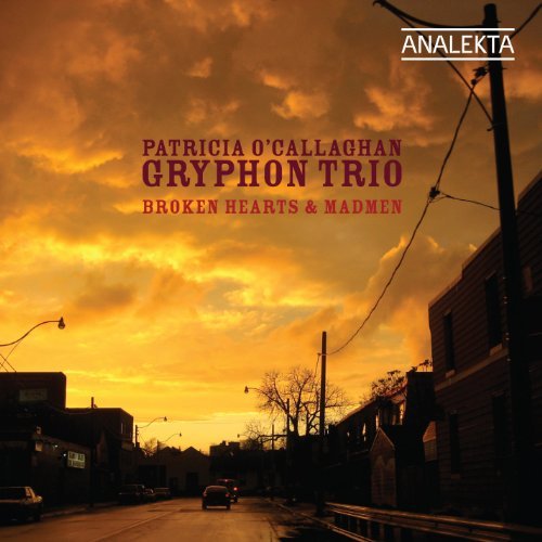 Cover for Gryphon Trio / O'callaghan · Broken Hearts &amp; Madmen (CD) (2011)