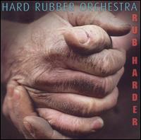 Cover for Hard Rubber Orchestra · Rub Harder (CD) (2002)