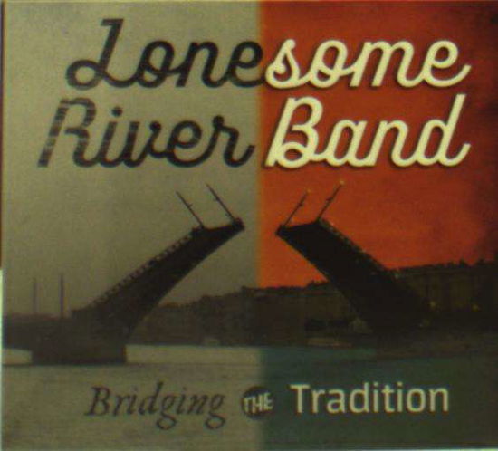 Cover for Lonesome River Band · Bridging the Tradition (CD) (2016)