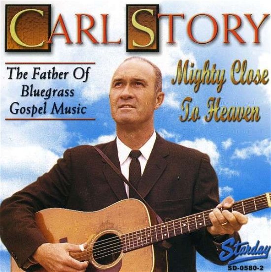 Cover for Carl Story · Mighty Close to Heaven (CD) (2013)